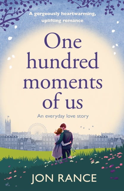 One Hundred Moments of Us : A gorgeously heartwarming, uplifting romance-9781804368619