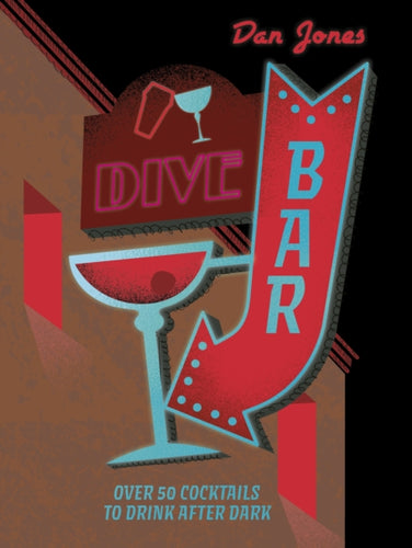 Dive Bar : Over 50 cocktails to drink after dark-9781804530986