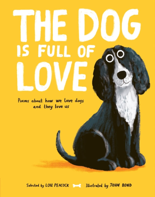 The Dog is Full of Love : Poems About How We Love Dogs and They Love Us-9781805134312