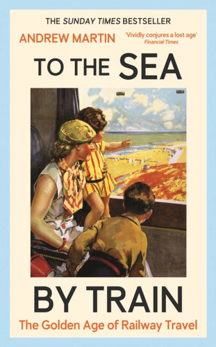 To the Sea by Train : The Golden Age of Railway Travel-9781805221555