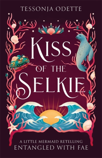 Kiss of the Selkie : A fae fantasy romance retelling of The Little Mermaid-9781806170272