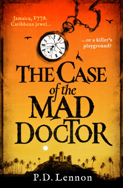 The Case of the Mad Doctor : Inspired by the true story of Jamaica's first serial killer-9781835980873