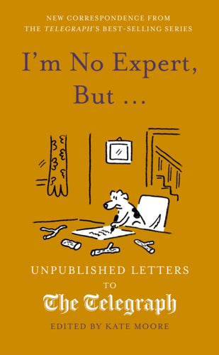 I'm No Expert, But ... : Unpublished Letters to the Daily Telegraph vol. 17-9781836008279