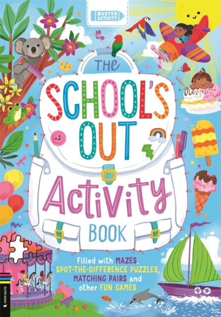 The School's Out Activity Book : Filled with mazes, spot-the-difference puzzles, matching pairs and other fun games-9781837250523