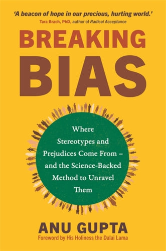 Breaking Bias : Where Stereotypes and Prejudices Come From – and the Science-Backed Method to Unravel Them-9781837821105