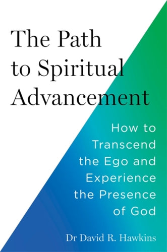 The Path to Spiritual Advancement : How to Transcend the Ego and Experience the Presence of God-9781837822089