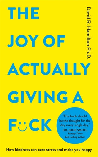 The Joy of Actually Giving a F*ck : How Kindness Can Cure Stress and Make You Happy-9781837822447