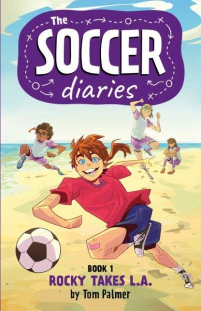 The Soccer Diaries Book 1: Rocky Takes L.A. : Volume 1-9781837860234