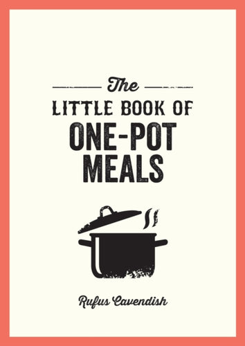 The Little Book of One-Pot Meals : Easy Recipes for Satisfying, Fuss-Free Cooking-9781837994588