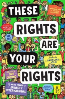 These Rights are Your Rights : An empowering guide for children everywhere by Amnesty International Temporarily out of stock: due soon