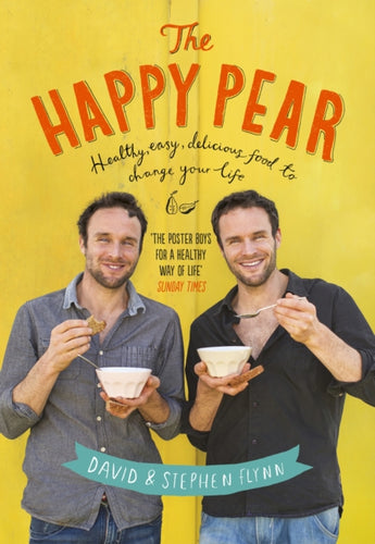 The Happy Pear : Healthy, Easy, Delicious Food to Change Your Life-9781844883523