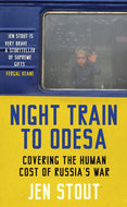 Night Train to Odesa : Covering the Human Cost of Russia’s War-9781846976476