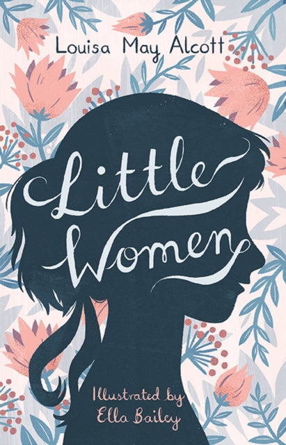 Little Women : Illustrated by Ella Bailey-9781847495877