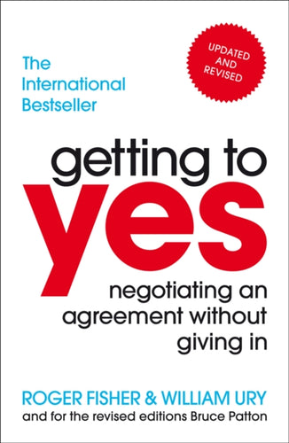 Getting to Yes : Negotiating an agreement without giving in-9781847940933