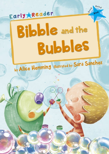 Bibble and the Bubbles : (Blue Early Reader)-9781848862241