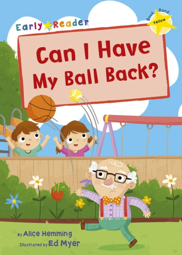 Can I Have my Ball Back? : (Yellow Early Reader)-9781848862524