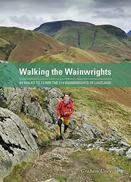 Walking the Wainwrights : 64 Walks to Climb the 214 Wainwrights of Lakeland-9781906095789