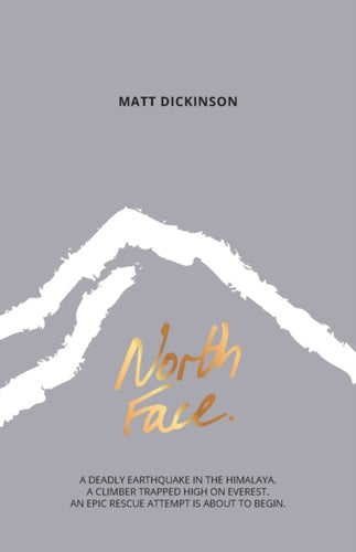 North Face : A deadly earthquake in the Himalaya. A climber trapped high on Everest. An epic rescue attempt is about to begin. : 2-9781910240465