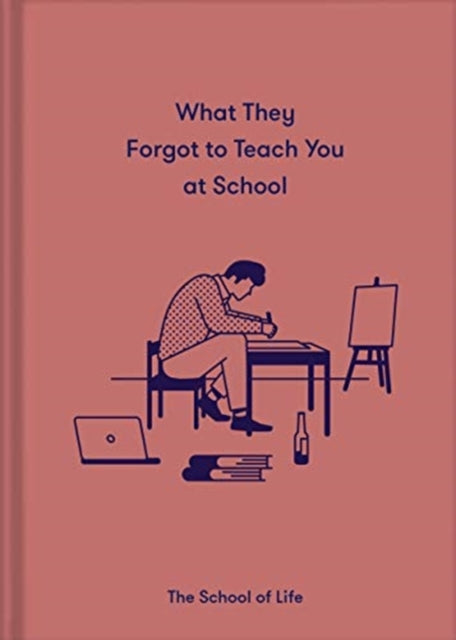 What They Forgot to Teach You at School : Essential emotional lessons needed to thrive-9781912891399