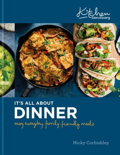 Kitchen Sanctuary: It's All About Dinner : Easy, Everyday, Family-Friendly Meals-9781914239397