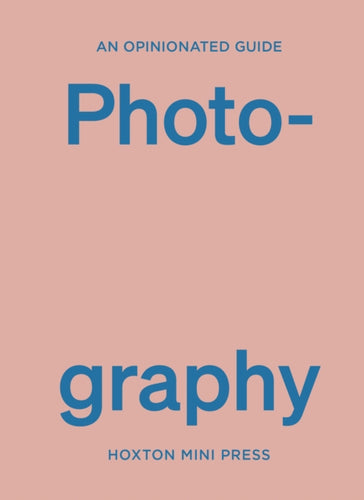 An Opinionated Guide To Photography-9781914314629