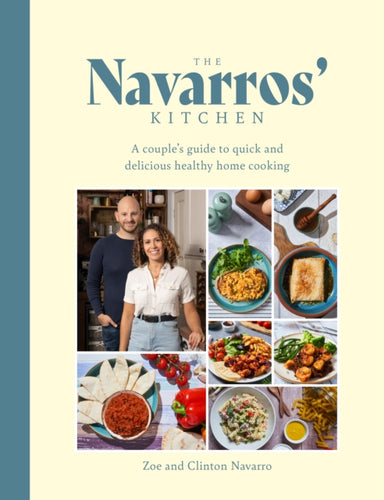 The Navarros' Kitchen : A couples guide to quick and delicious healthy home cooking-9781915538185