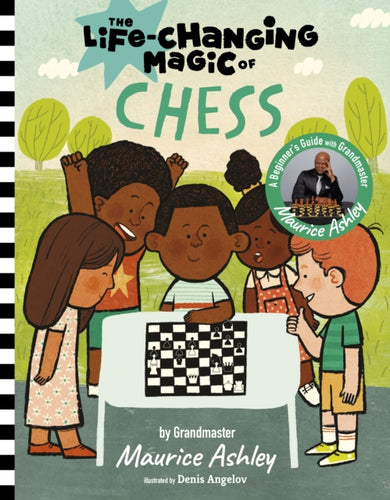 The Life Changing Magic of Chess : A Beginner's Guide with Grandmaster Maurice Ashley-9781915569264