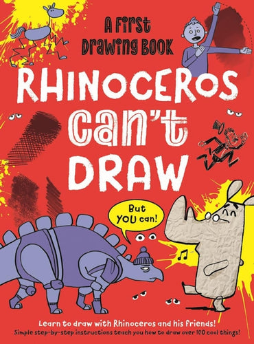 Rhinoceros Can't Draw, But You Can! : A first drawing book : 1-9781915613134