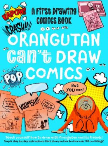 Orangutan Can't Draw Comics, But You Can! : A First Drawing Comics Book : 4-9781915613219