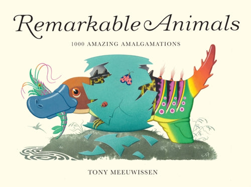 Remarkable Animals : 1000 Amazing Amalgamations-9781915659705