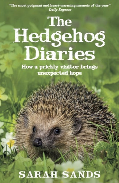 The Hedgehog Diaries : ‘The most poignant and heartwarming memoir of the yearâ€'-9781915780201