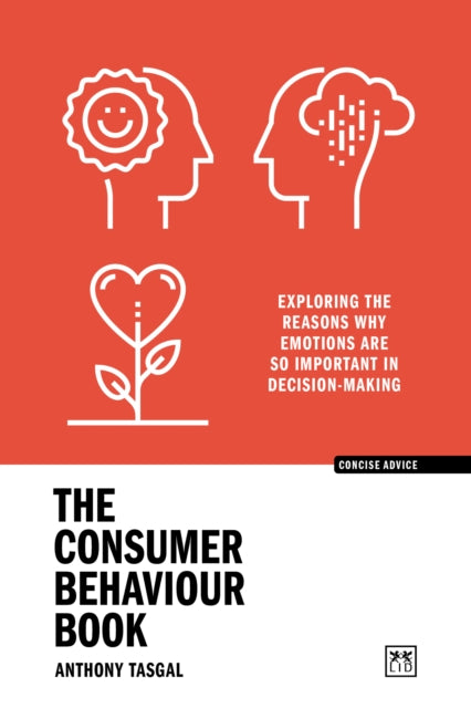 The Consumer Behaviour Book : Exploring the reasons why emotions are so important in decision-making-9781915951205