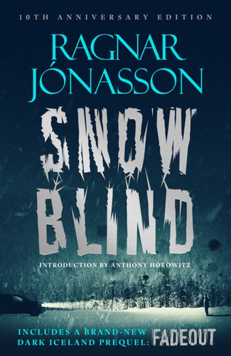 Snowblind: 10th Anniversary Edition : The Iconic Nordic Noir Bestseller NOW in 10th Anniversary edition, including NEW Dark Iceland series prequel, Fadeout-9781916788947