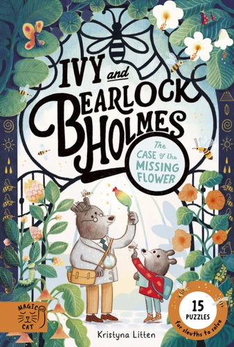 Ivy and Bearlock Holmes: The Case of the Missing Flower : 15 Puzzles for Sleuths to Solve-9781917044929