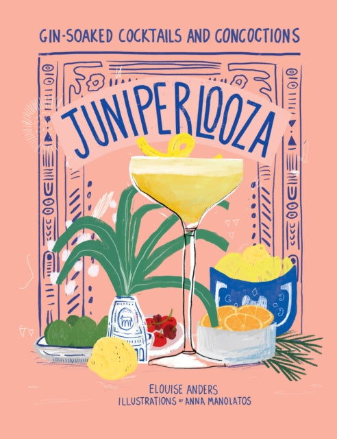 Juniperlooza : Gin-soaked cocktails and concoctions-9781922754486