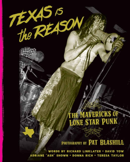 Texas Is The Reason : The Mavericks of Lone Star Punk-9781935950172