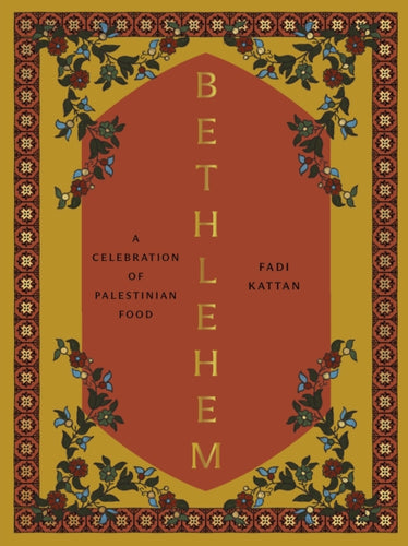 Bethlehem : A Celebration of Palestinian Food-9781958417287