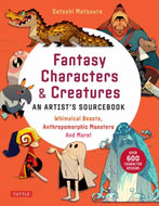 Fantasy Characters & Creatures: An Artist's Sourcebook : Whimsical Beasts, Anthropomorphic Monsters and More! (With over 600 illustrations)-9784805317945