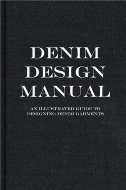 The Denim Manual : A Complete Visual Guide for the Denim Industry-9789887711131