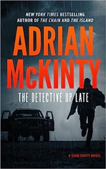 The Detective Up Late by Adrian McKinty
