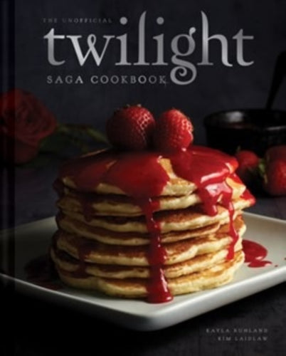 The Unofficial Twilight Saga Cookbook [UK Edition] : Flavours from Forks-9798886743548