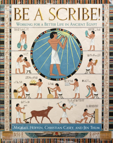 Be a Scribe! : Working for a Better Life in Ancient Egypt-9798987412435