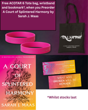 Cargar imagen en el visor de la galería, A Court of Splintered Harmony  ACOTAR 6 by Sarah J. Maas with FREE TOTE BAG AND WRISTBAND)
