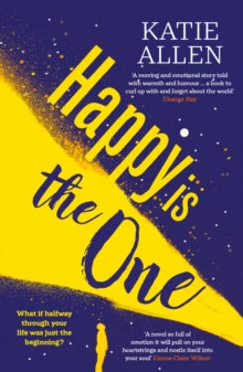 Happy is the One : The poignant, life-affirming new novel from the author of Everything Happens for a Reason by Katie Allen