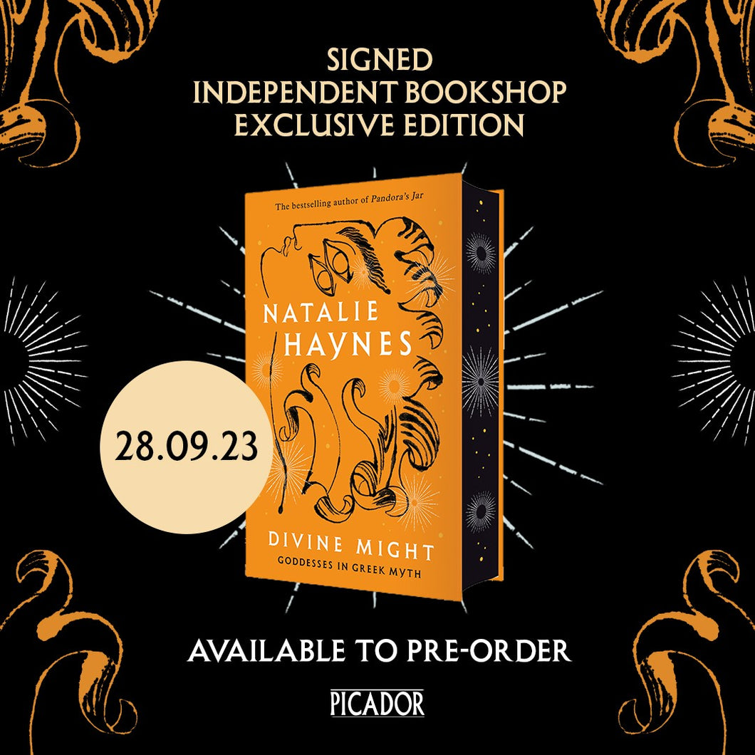 Signed Indie Edition Divine Might : Goddesses in Greek Myth by Natalie Haynes 28/9/23