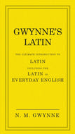 Gwynne's Latin : The Ultimate Introduction to Latin Including the Latin in Everyday English-9780091957438