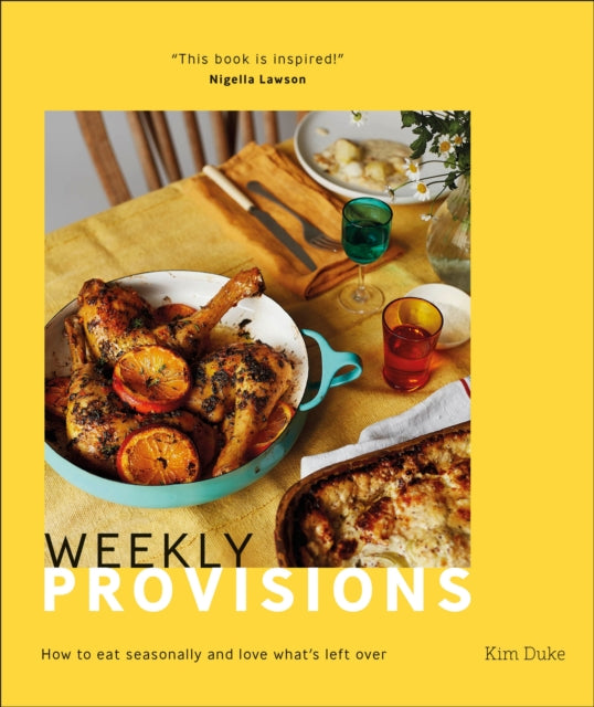 Weekly Provisions : How to eat seasonally and love what's left over-9780241503157