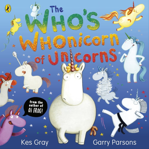 The Who's Whonicorn of Unicorns : from the author of Oi Frog!-9780241528006