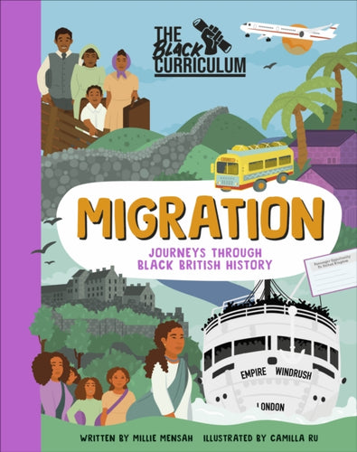 The Black Curriculum Migration : Journeys Through Black British History-9780241552803