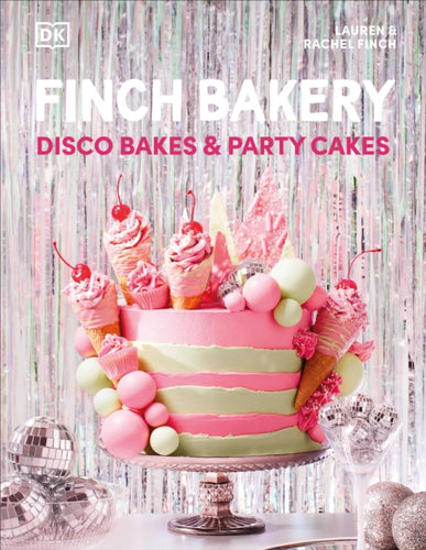 Finch Bakery Disco Bakes and Party Cakes : A SUNDAY TIMES BESTSELLER-9780241633885